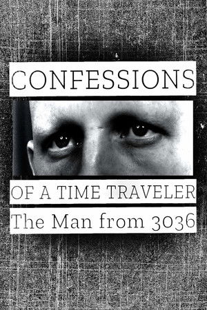 Confessions of a Time Traveler: The Man from 3036 Confessions of a Time Traveler: The Man from 3036
