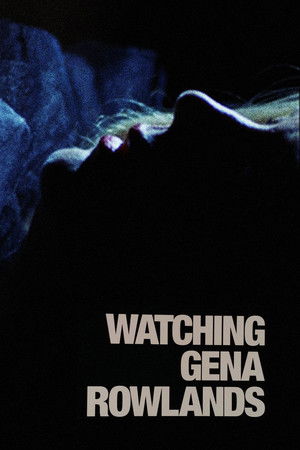 Watching Gena Rowlands Watching Gena Rowlands