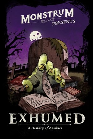 Exhumed: A History of Zombies Exhumed: A History of Zombies