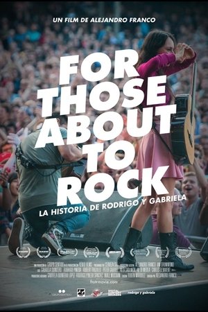 For Those About to Rock. The Story of Rodrigo y Gabriela For Those About to Rock. The Story of Rodrigo y Gabriela