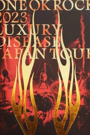 ONE OK ROCK 2023 LUXURY DISEASE JAPAN TOUR ONE OK ROCK 2023 LUXURY DISEASE JAPAN TOUR