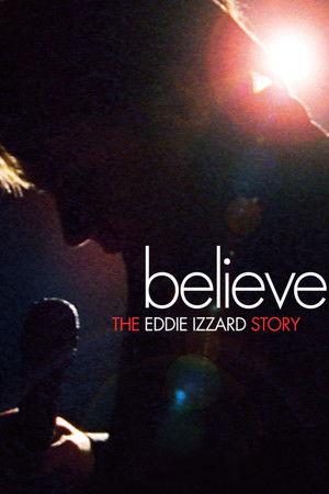 Believe: The Eddie Izzard Story Believe: The Eddie Izzard Story