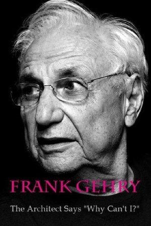 Frank Gehry: The Architect Says "Why Can't I?" Frank Gehry: The Architect Says "Why Can't I?"