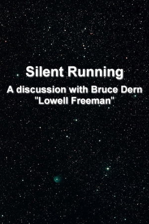 'Silent Running': A Discussion With Bruce Dern 'Lowell Freeman' 'Silent Running': A Discussion With Bruce Dern 'Lowell Freeman'