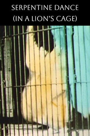 Danse Serpentine (In a Lion's Cage) Danse Serpentine (In a Lion's Cage)