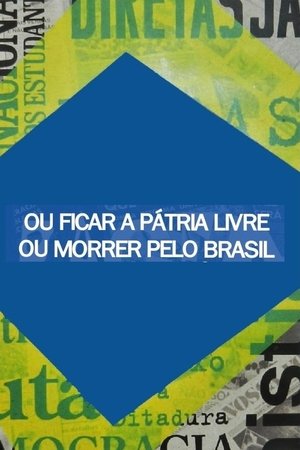Ou Ficar a Pátria Livre ou Morrer Pelo Brasil Ou Ficar a Pátria Livre ou Morrer Pelo Brasil