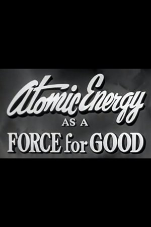 Atomic Energy as a Force for Good Atomic Energy as a Force for Good