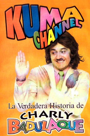 Kuma Channel: La verdadera historia de Charly Badulaque Kuma Channel: La verdadera historia de Charly Badulaque