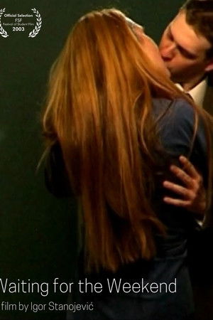 Waiting for the Weekend Waiting for the Weekend