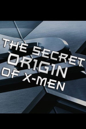 The Secret Origin of X-Men The Secret Origin of X-Men