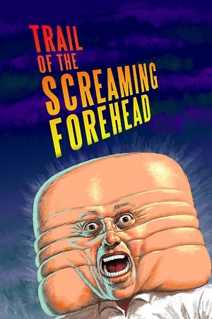Trail of the Screaming Forehead Trail of the Screaming Forehead