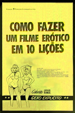 Como Fazer um Filme Erótico em 10 Lições Como Fazer um Filme Erótico em 10 Lições