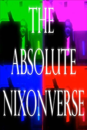 THE ABSOLUTE NIXONVERSE THE ABSOLUTE NIXONVERSE