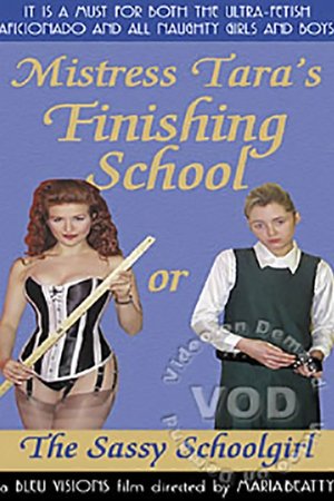 Mistress Tara's Finishing School, or, The Sassy Schoolgirl Mistress Tara's Finishing School, or, The Sassy Schoolgirl