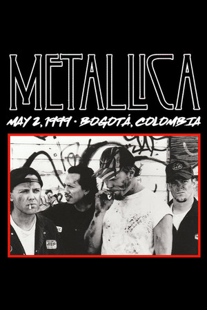 Metallica: Live in Bogotá, Colombia - May 2, 1999