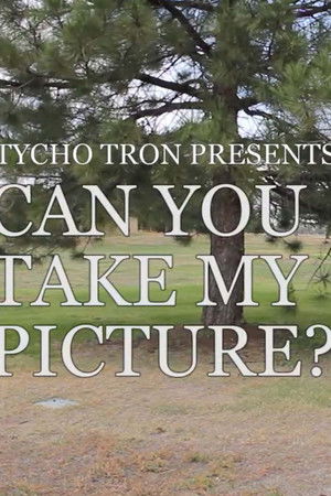 Can You Take My Picture? Can You Take My Picture?