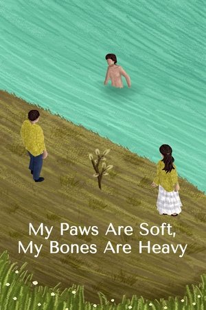 My Paws Are Soft, My Bones Are Heavy My Paws Are Soft, My Bones Are Heavy