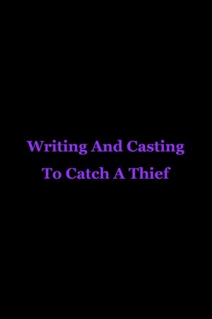 Writing And Casting To Catch A Thief Writing And Casting To Catch A Thief