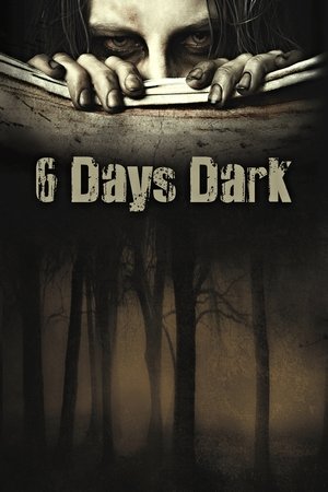 6 Days Dark 6 Days Dark