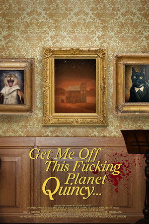 Get Me Off This Fucking Planet, Quincy Get Me Off This Fucking Planet, Quincy