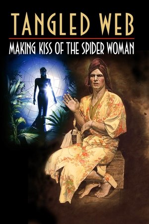 Tangled Web: Making Kiss of the Spider Woman Tangled Web: Making Kiss of the Spider Woman