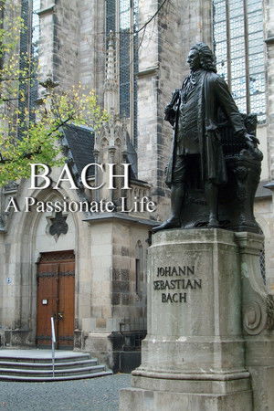 Bach: A Passionate Life Bach: A Passionate Life