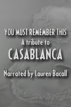 You Must Remember This: A Tribute to 'Casablanca' You Must Remember This: A Tribute to 'Casablanca'