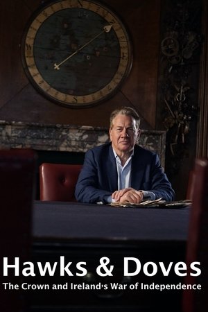 Hawks and Doves: The Crown and Ireland's War of Independence Hawks and Doves: The Crown and Ireland's War of Independence