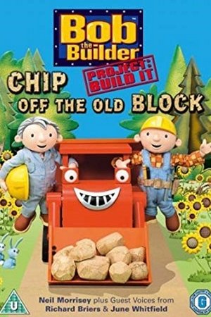 Bob The Builder - Chip Off The Old Block Bob The Builder - Chip Off The Old Block