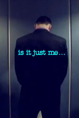 Is It Just Me... Is It Just Me...