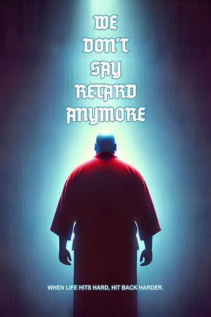 We Don't Say Retard Anymore We Don't Say Retard Anymore