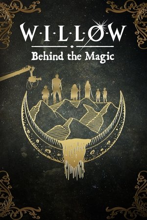 Willow: Behind the Magic Willow: Behind the Magic