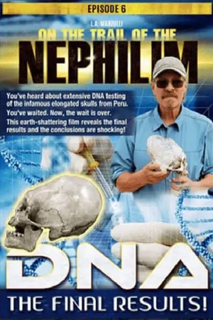 On the Trail of the Nephilim: Episode 6 - DNA, The Final Results On the Trail of the Nephilim: Episode 6 - DNA, The Final Results