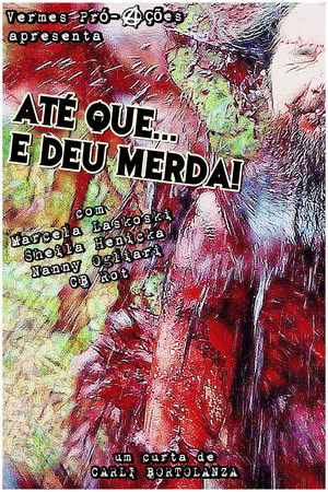 Até que... E deu merda! Até que... E deu merda!