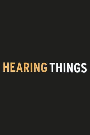Hearing Things Hearing Things