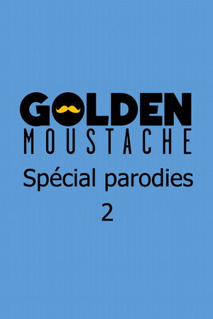 Golden Moustache - Spécial parodies 2 Golden Moustache - Spécial parodies 2