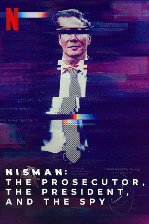 Nisman: The Prosecutor, the President and the Spy Nisman: The Prosecutor, the President and the Spy