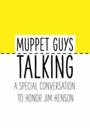 Muppet Guys Talking: A Special Conversation to Honor Jim Henson Muppet Guys Talking: A Special Conversation to Honor Jim Henson