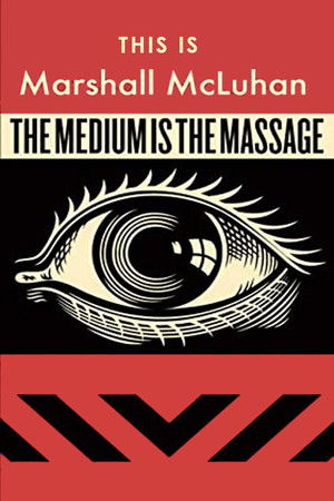 This Is Marshall McLuhan: The Medium Is The Massage This Is Marshall McLuhan: The Medium Is The Massage
