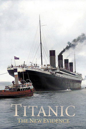 Titanic: The New Evidence Titanic: The New Evidence