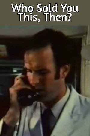 Who Sold You This, Then? Who Sold You This, Then?