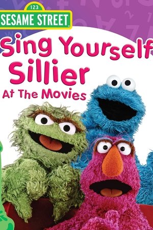 Sesame Street: Sing Yourself Sillier at the Movies Sesame Street: Sing Yourself Sillier at the Movies