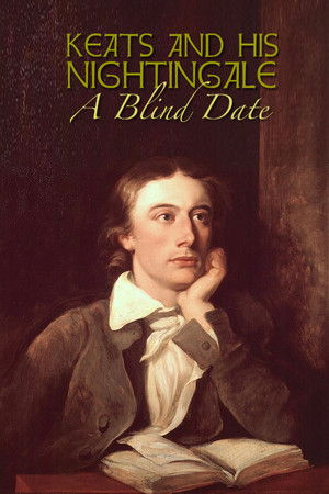 Keats and His Nightingale: A Blind Date Keats and His Nightingale: A Blind Date