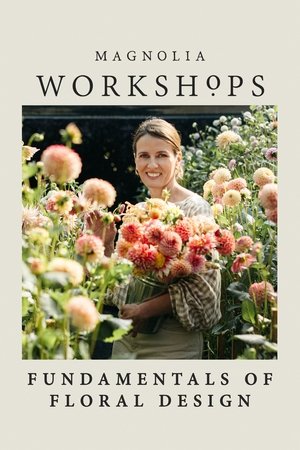 Magnolia Workshops: Fundamentals of Floral Design Magnolia Workshops: Fundamentals of Floral Design