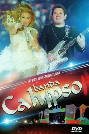 Banda Calypso: Ao Vivo No Distrito Federal Banda Calypso: Ao Vivo No Distrito Federal
