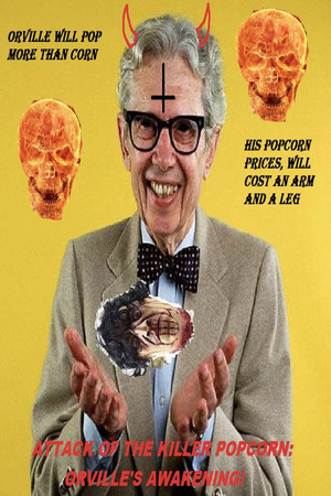 Attack of the Killer Popcorn: Orville's Awakening Attack of the Killer Popcorn: Orville's Awakening