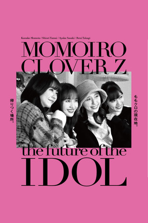 Momoiro Clover Z -the future of IDOL- Momoiro Clover Z -the future of IDOL-