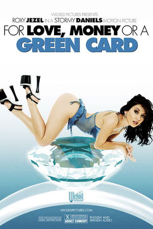 For Love, Money, or a Green Card For Love, Money, or a Green Card