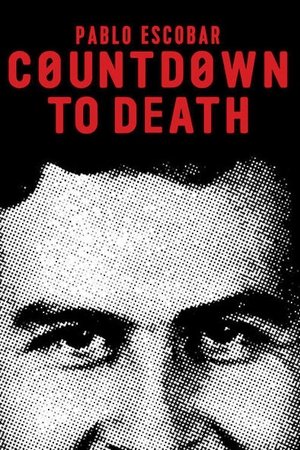 Pablo Escobar: Countdown to Death Pablo Escobar: Countdown to Death