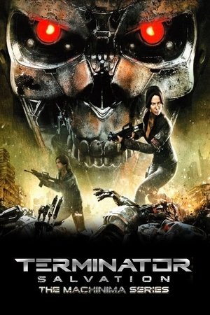 Terminator Salvation: The Machinima Series Terminator Salvation: The Machinima Series